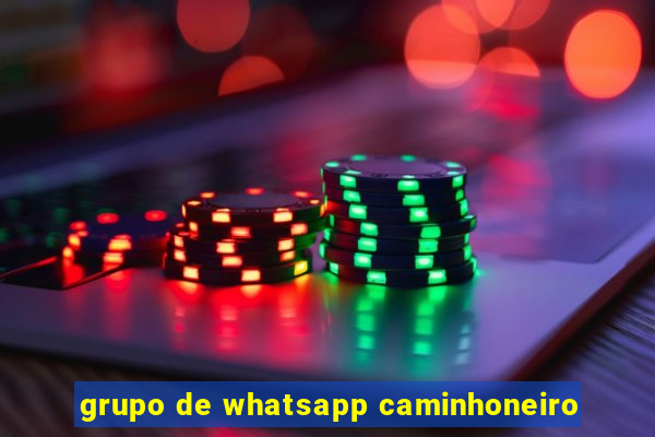 grupo de whatsapp caminhoneiro